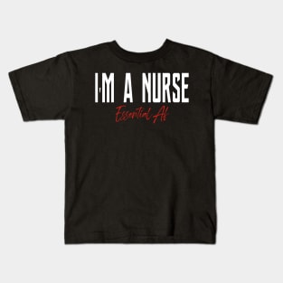 I'm A Nurse Essential Af Kids T-Shirt